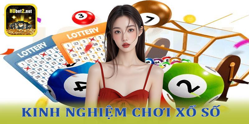 Kinh nghiệm tham gia xổ số hubet