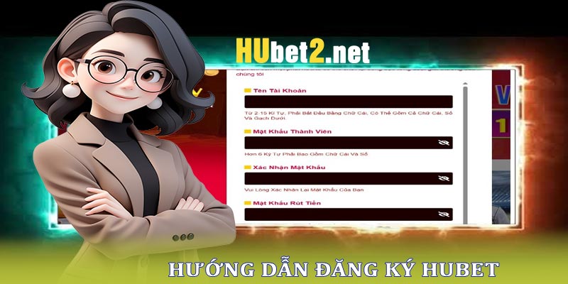 Hướng dẫn quy trình đăng ký Hubet nhanh chóng nhất