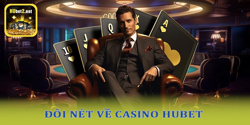 Sự xuất hiện của casino hubet trên nền tảng cá cược trực tuyến