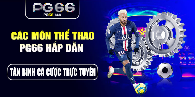 Các môn thể thao PG66 hấp dẫn